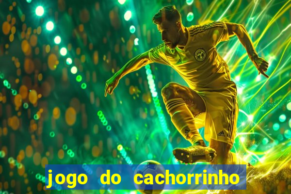 jogo do cachorrinho que ganha dinheiro